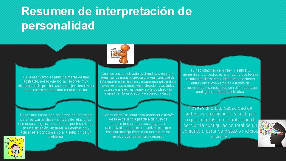 Resumen de interpretación de personalidad Tu pensamiento es principalmente de tipo abstracto, por lo Resumen de interpretación de personalidad Tu pensamiento es principalmente de tipo abstracto, por lo