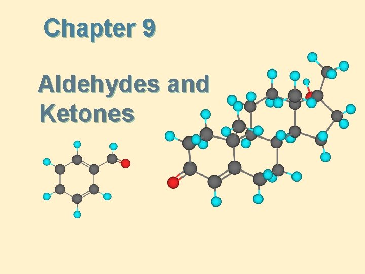 Chapter 9 Aldehydes and Ketones Chapter 9 Aldehydes and Ketones