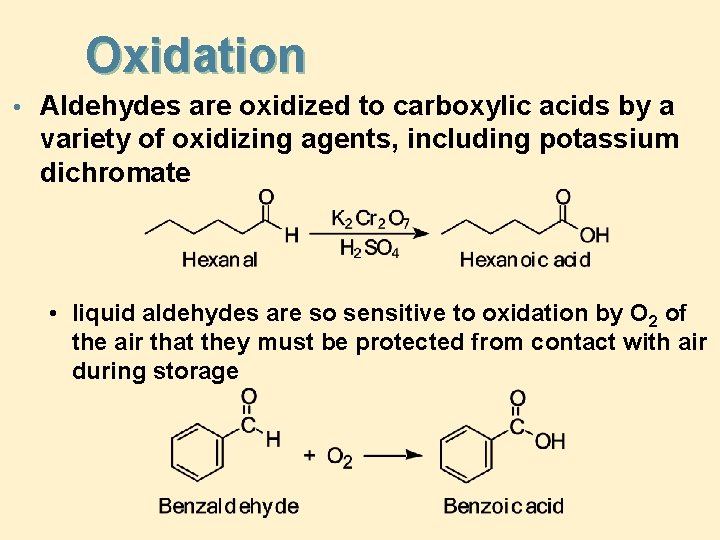 Oxidation • Aldehydes are oxidized to carboxylic acids by a variety of oxidizing agents, Oxidation • Aldehydes are oxidized to carboxylic acids by a variety of oxidizing agents,