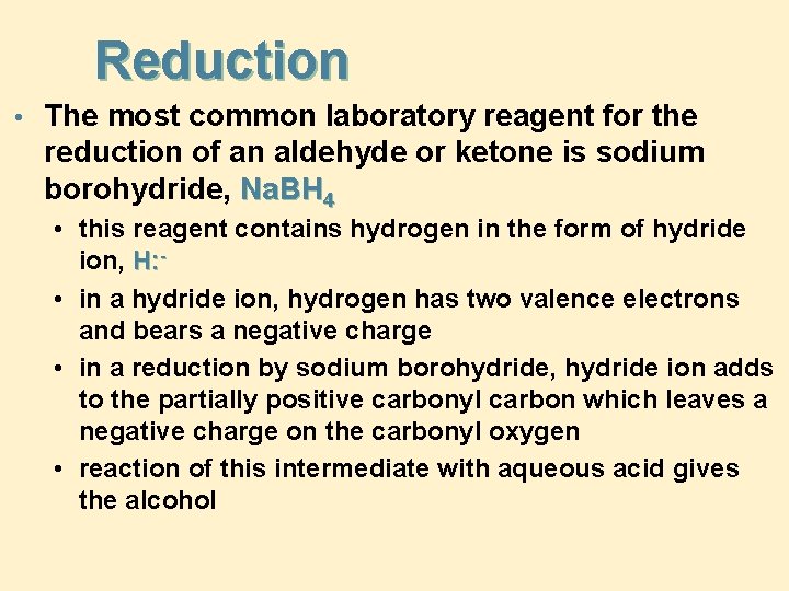 Reduction • The most common laboratory reagent for the reduction of an aldehyde or Reduction • The most common laboratory reagent for the reduction of an aldehyde or