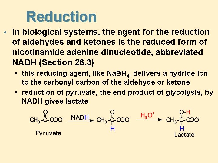 Reduction • In biological systems, the agent for the reduction of aldehydes and ketones Reduction • In biological systems, the agent for the reduction of aldehydes and ketones