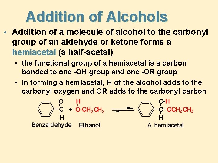 Addition of Alcohols • Addition of a molecule of alcohol to the carbonyl group Addition of Alcohols • Addition of a molecule of alcohol to the carbonyl group