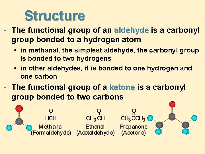Structure • The functional group of an aldehyde is a carbonyl group bonded to Structure • The functional group of an aldehyde is a carbonyl group bonded to