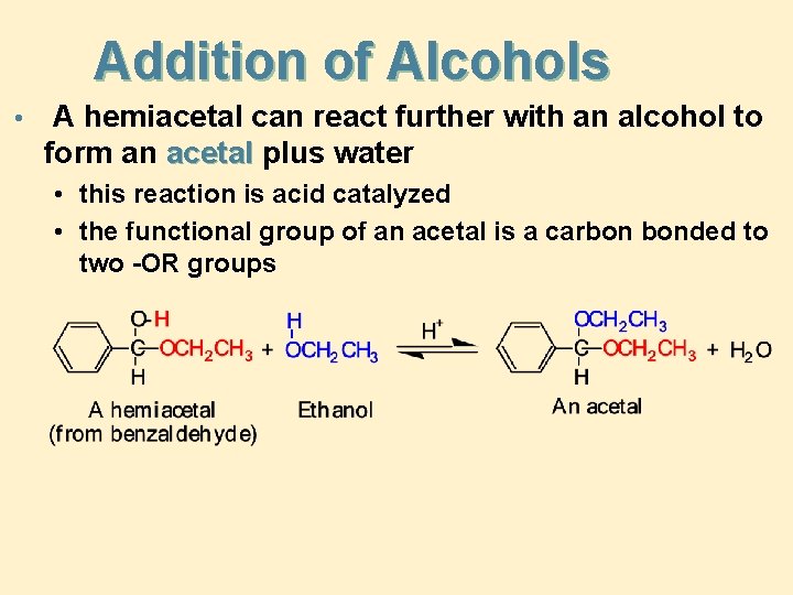 Addition of Alcohols • A hemiacetal can react further with an alcohol to form Addition of Alcohols • A hemiacetal can react further with an alcohol to form