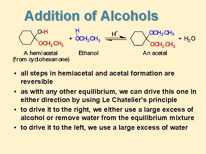 Addition of Alcohols • all steps in hemiacetal and acetal formation are reversible • Addition of Alcohols • all steps in hemiacetal and acetal formation are reversible •