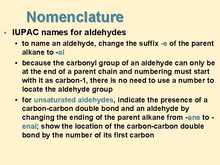 Nomenclature • IUPAC names for aldehydes • to name an aldehyde, change the suffix Nomenclature • IUPAC names for aldehydes • to name an aldehyde, change the suffix