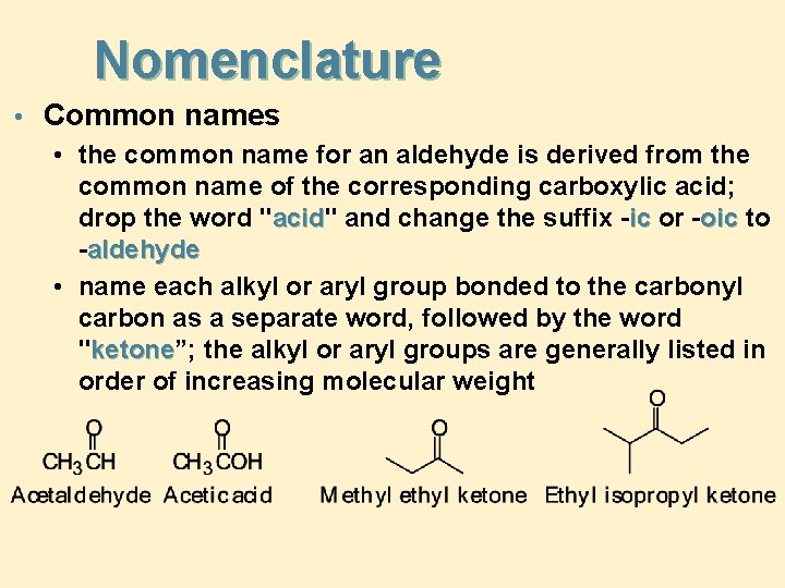 Nomenclature • Common names • the common name for an aldehyde is derived from Nomenclature • Common names • the common name for an aldehyde is derived from