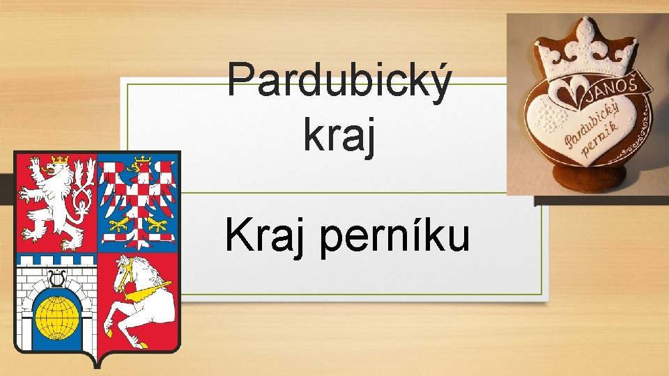 Pardubický kraj Kraj perníku 