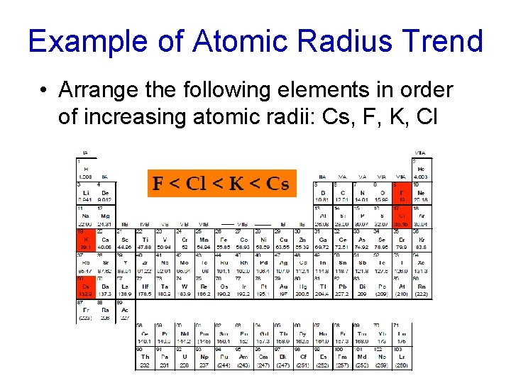 Example of Atomic Radius Trend • Arrange the following elements in order of increasing