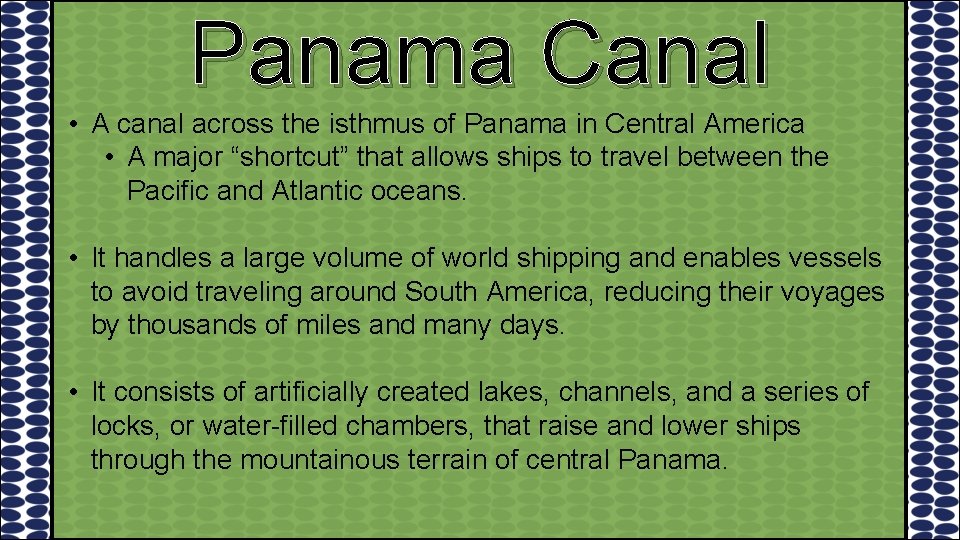 Panama Canal • A canal across the isthmus of Panama in Central America •