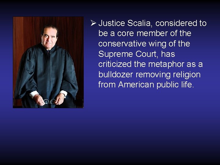 Ø Justice Scalia, considered to be a core member of the conservative wing of