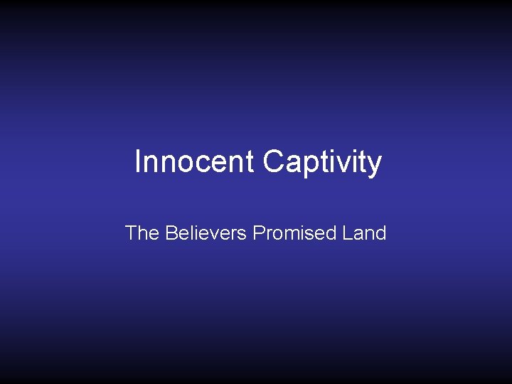 Innocent Captivity The Believers Promised Land 