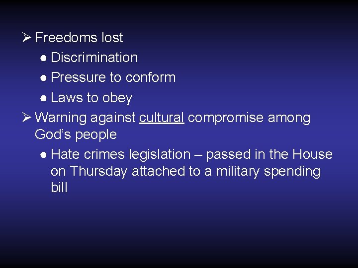 Ø Freedoms lost ● Discrimination ● Pressure to conform ● Laws to obey Ø