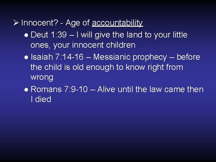 Ø Innocent? - Age of accountability ● Deut 1: 39 – I will give