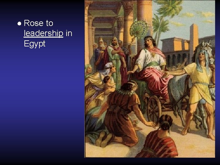 ● Rose to leadership in Egypt 