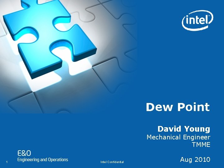 Dew Point David Young Mechanical Engineer TMME 1 Intel Confidential Aug 2010 