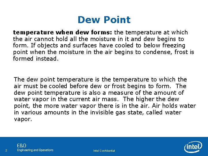 Dew Point temperature when dew forms: the temperature at which the air cannot hold