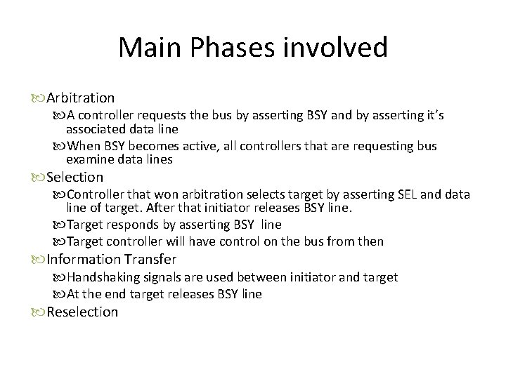 Main Phases involved Arbitration A controller requests the bus by asserting BSY and by