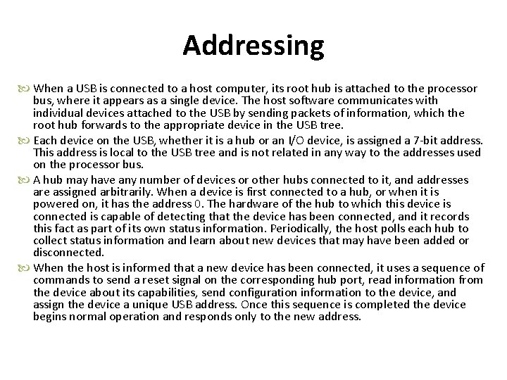 Addressing When a USB is connected to a host computer, its root hub is