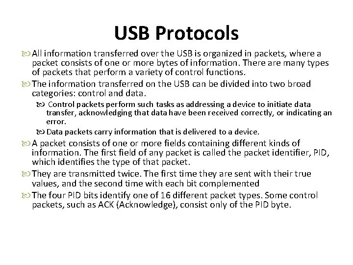 USB Protocols All information transferred over the USB is organized in packets, where a