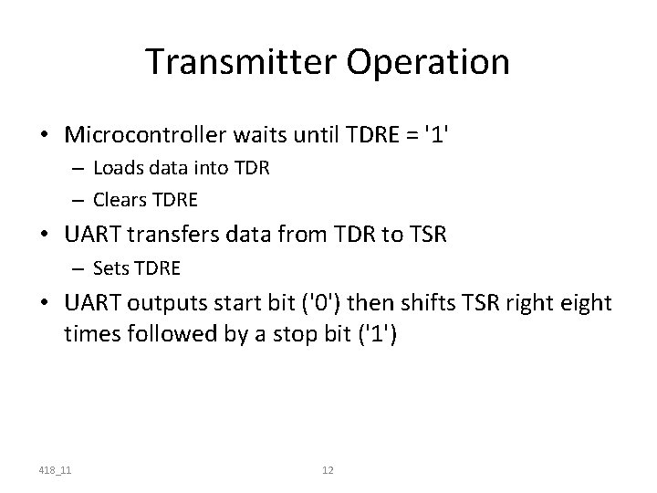 Transmitter Operation • Microcontroller waits until TDRE = '1' – Loads data into TDR