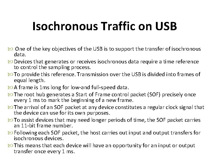 Isochronous Traffic on USB One of the key objectives of the USB is to