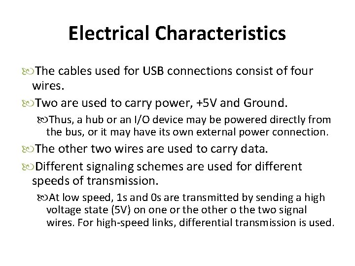 Electrical Characteristics The cables used for USB connections consist of four wires. Two are