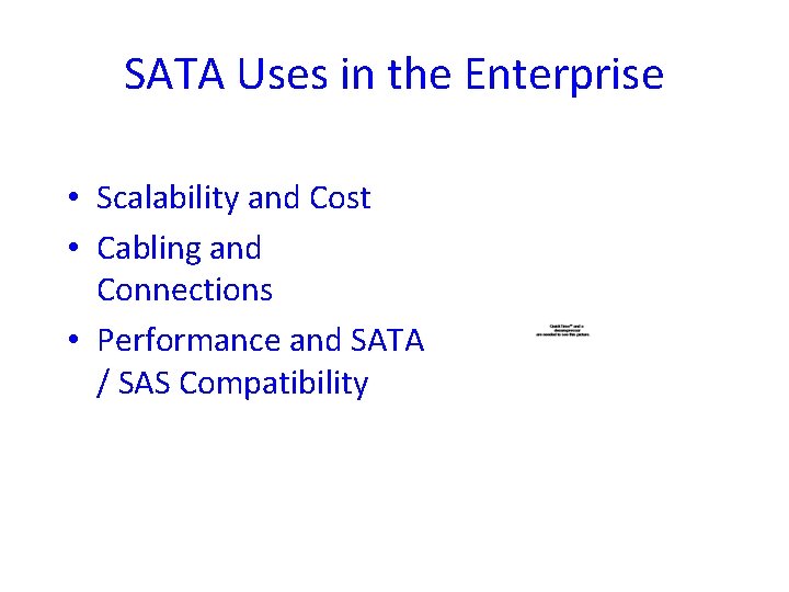 SATA Uses in the Enterprise • Scalability and Cost • Cabling and Connections •