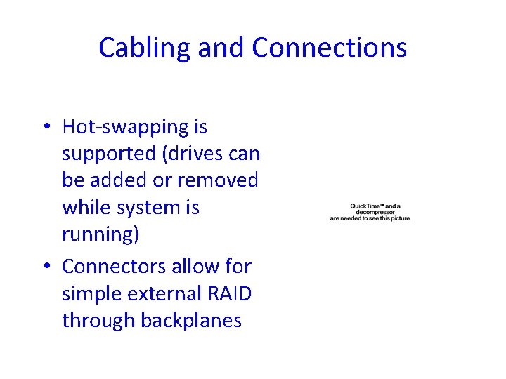 Cabling and Connections • Hot-swapping is supported (drives can be added or removed while