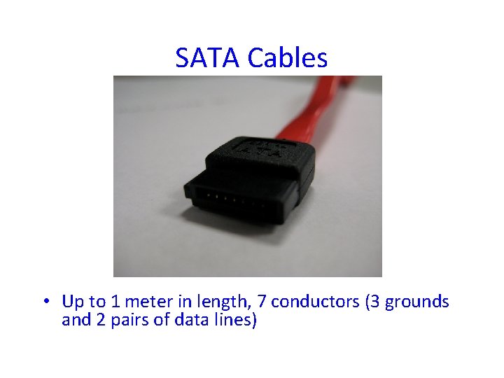 SATA Cables • Up to 1 meter in length, 7 conductors (3 grounds and