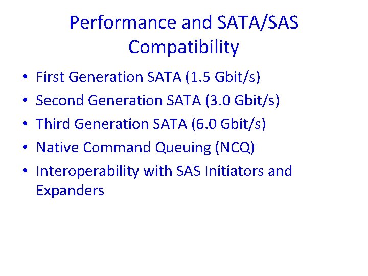 Performance and SATA/SAS Compatibility • • • First Generation SATA (1. 5 Gbit/s) Second