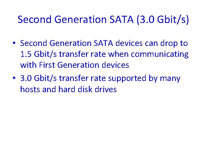 Second Generation SATA (3. 0 Gbit/s) • Second Generation SATA devices can drop to