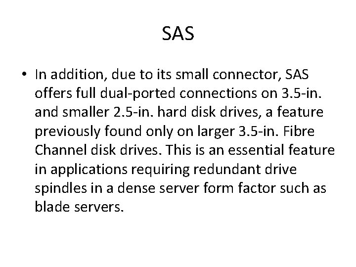 SAS • In addition, due to its small connector, SAS offers full dual-ported connections