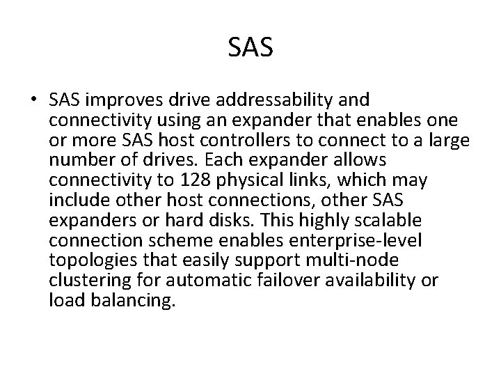 SAS • SAS improves drive addressability and connectivity using an expander that enables one