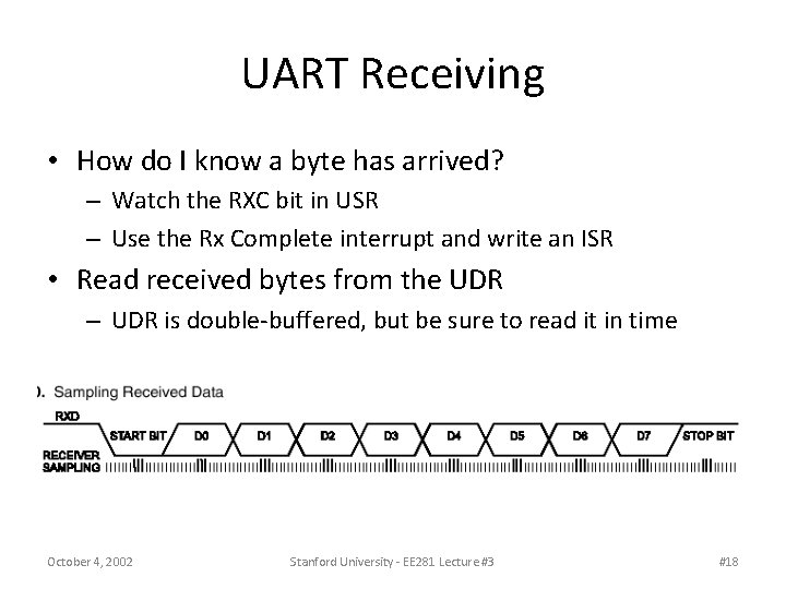 UART Receiving • How do I know a byte has arrived? – Watch the