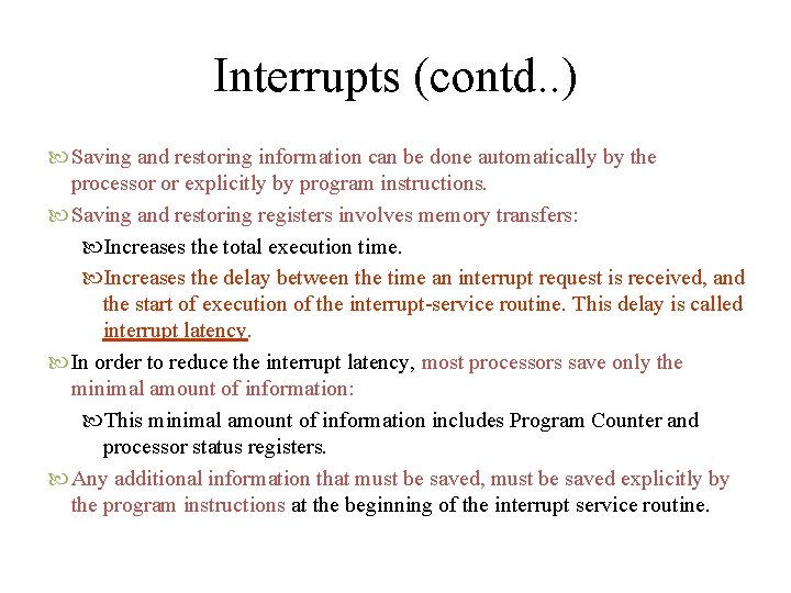 Interrupts (contd. . ) Saving and restoring information can be done automatically by the