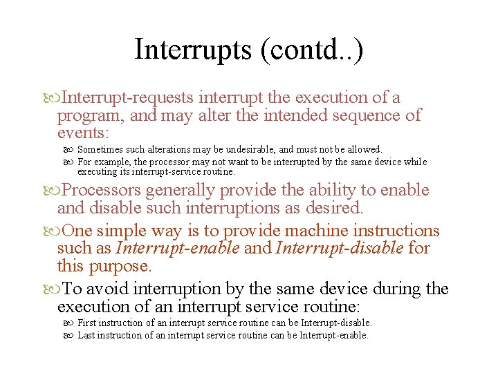Interrupts (contd. . ) Interrupt-requests interrupt the execution of a program, and may alter