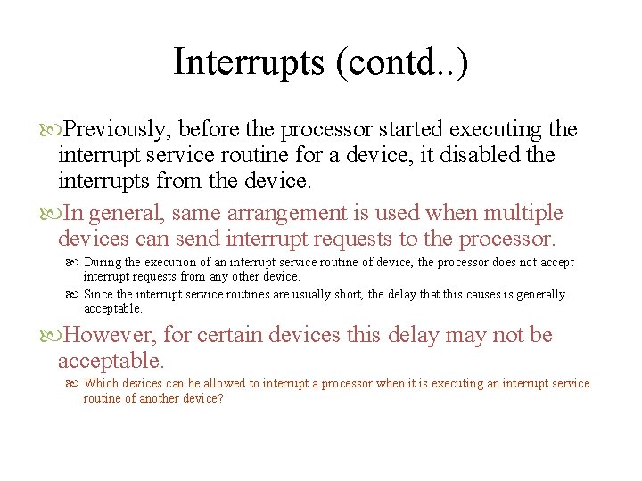 Interrupts (contd. . ) Previously, before the processor started executing the interrupt service routine