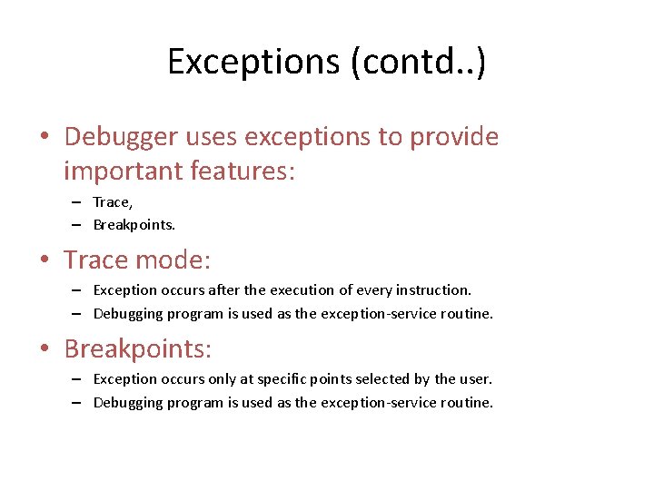 Exceptions (contd. . ) • Debugger uses exceptions to provide important features: – Trace,