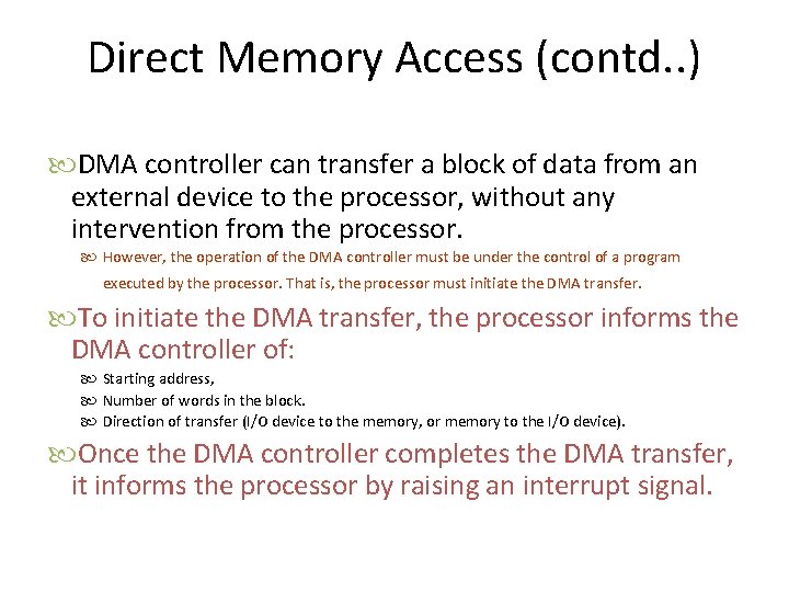 Direct Memory Access (contd. . ) DMA controller can transfer a block of data