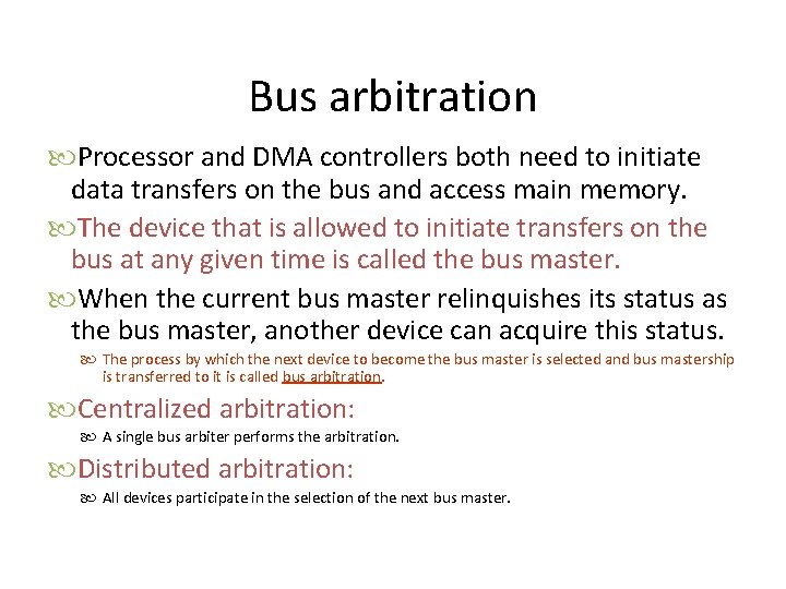 Bus arbitration Processor and DMA controllers both need to initiate data transfers on the