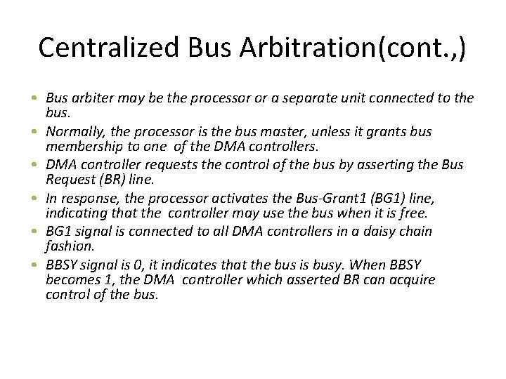 Centralized Bus Arbitration(cont. , ) • Bus arbiter may be the processor or a