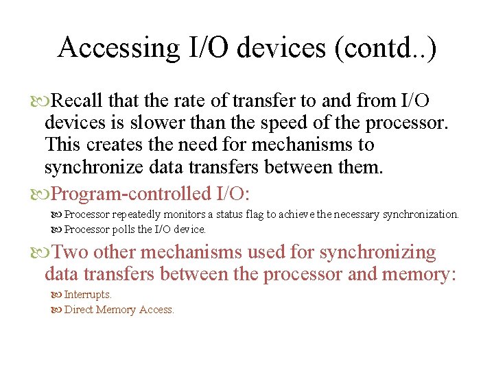 Accessing I/O devices (contd. . ) Recall that the rate of transfer to and