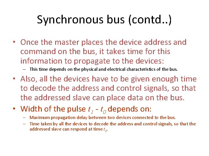 Synchronous bus (contd. . ) • Once the master places the device address and