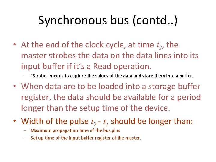 Synchronous bus (contd. . ) • At the end of the clock cycle, at