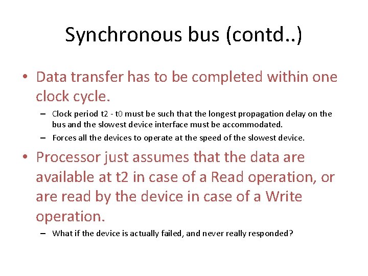 Synchronous bus (contd. . ) • Data transfer has to be completed within one
