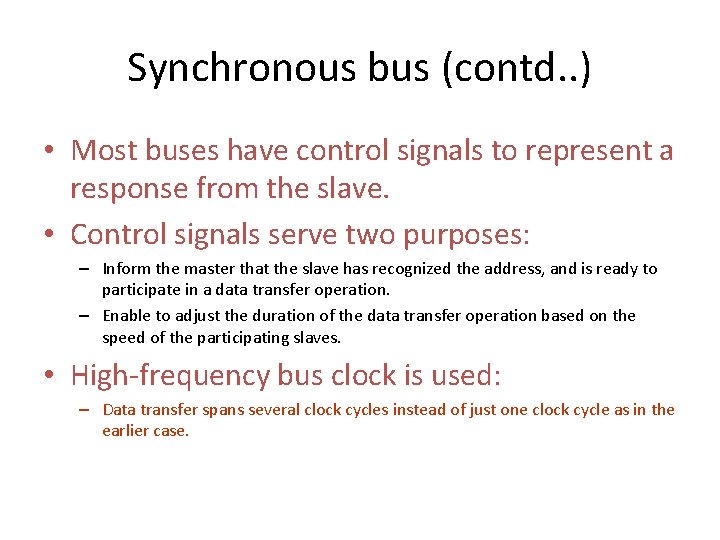 Synchronous bus (contd. . ) • Most buses have control signals to represent a