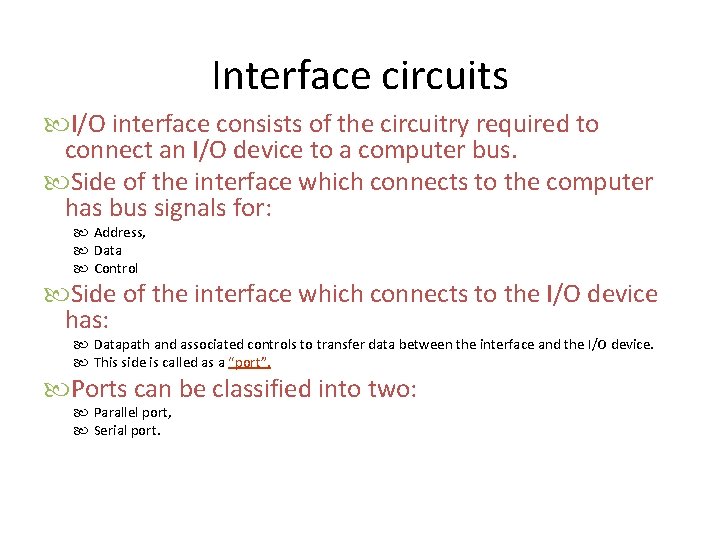 Interface circuits I/O interface consists of the circuitry required to connect an I/O device