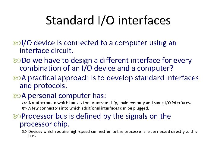 Standard I/O interfaces I/O device is connected to a computer using an interface circuit.