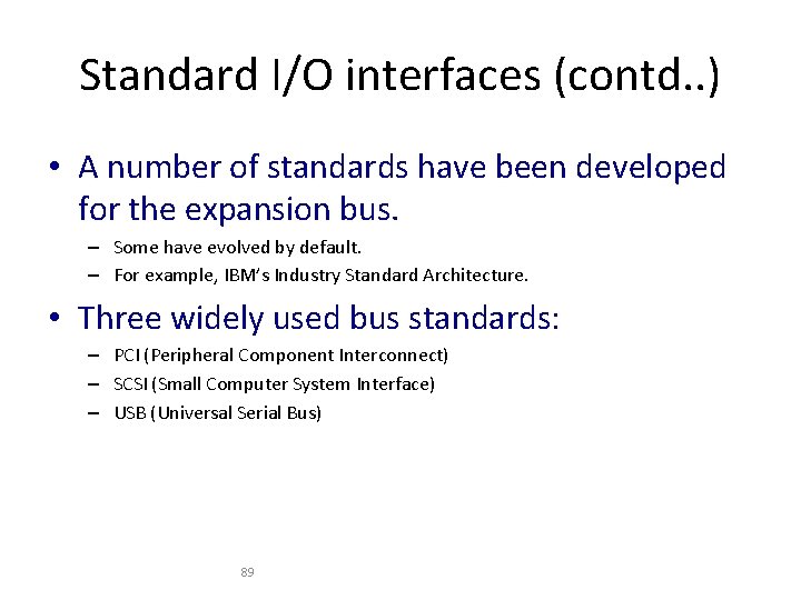 Standard I/O interfaces (contd. . ) • A number of standards have been developed